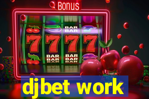 djbet work